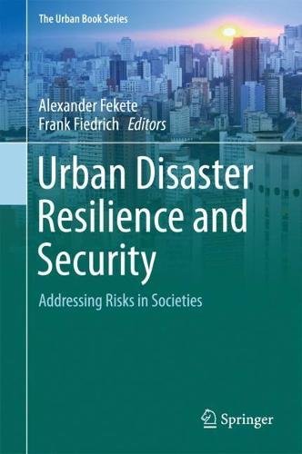 Urban Disaster Resilience and Security: Addressing Risks in Societies (The Urban Book Series)