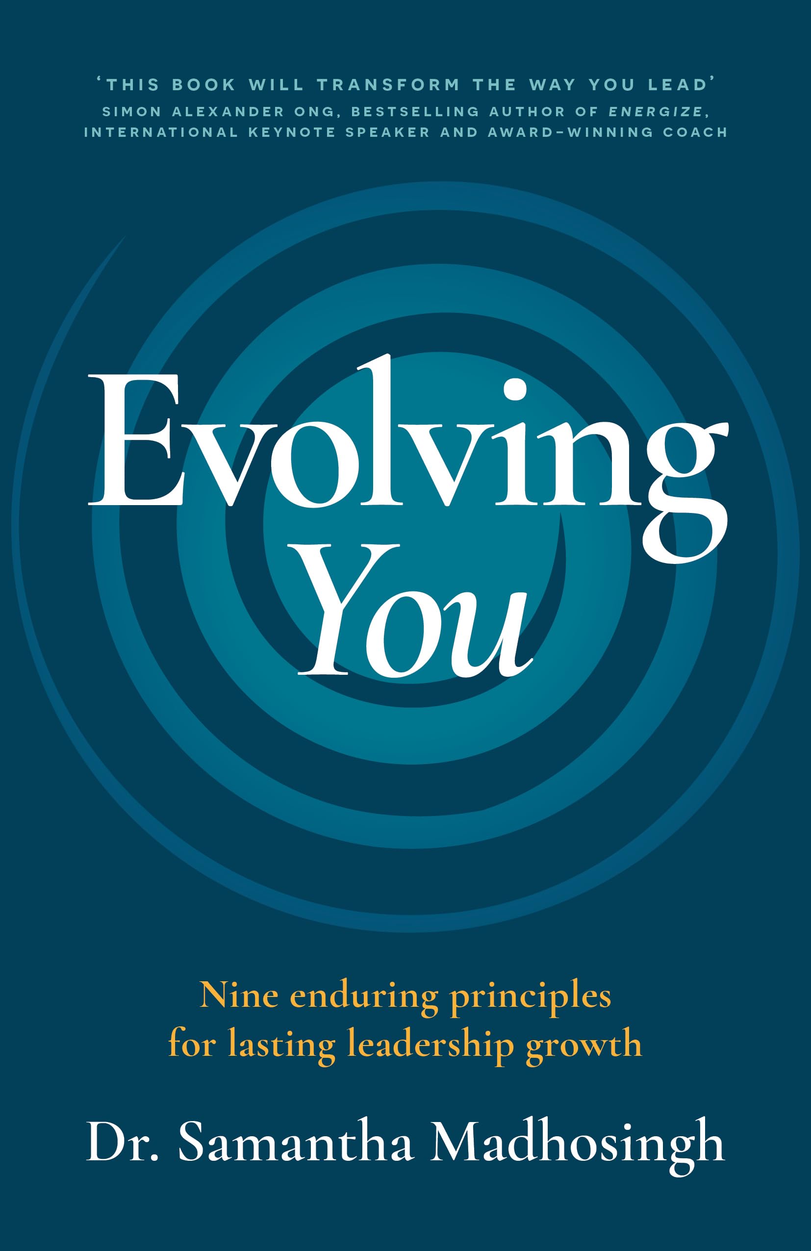 Evolving You: Nine enduring principles for lasting leadership growth