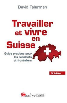 Travailler et vivre en Suisse : Guide pratique pour les résidents et frontaliers von Talerman, David | Buch | Zustand gut