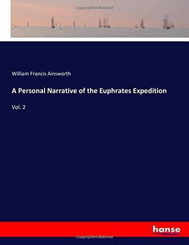 A Personal Narrative of the Euphrates Expedition: Vol. 2