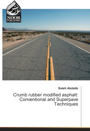 Crumb rubber modified asphalt: Conventional and Superpave Techniques