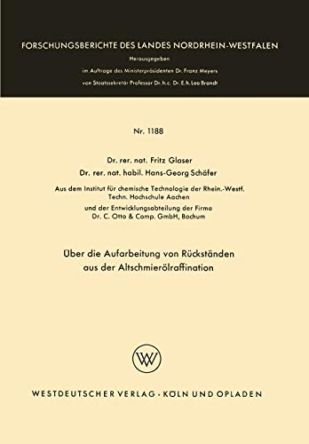 Über die Aufarbeitung von Rückständen aus der Altschmierölraffination (Forschungsberichte des Landes Nordrhein-Westfalen, 1188, Band 1188)