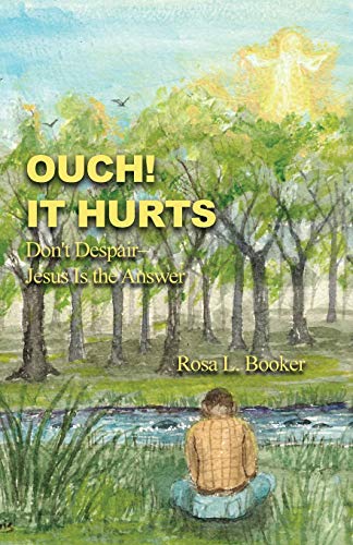 Ouch! It Hurts: Don't Despair-Jesus Is the Answer
