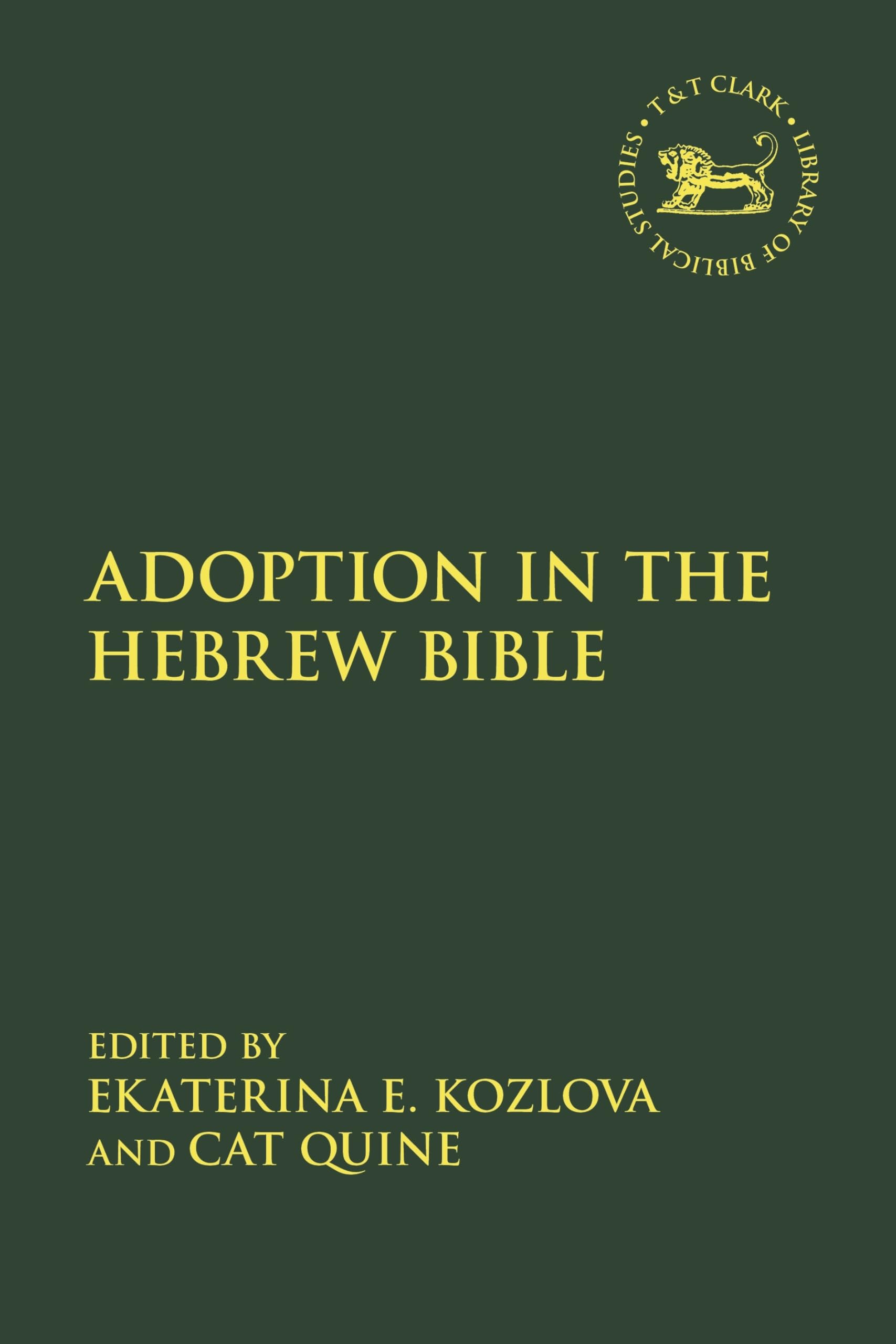 Adoption in the Hebrew Bible (The Library of Hebrew Bible/Old Testament Studies, Band 731)