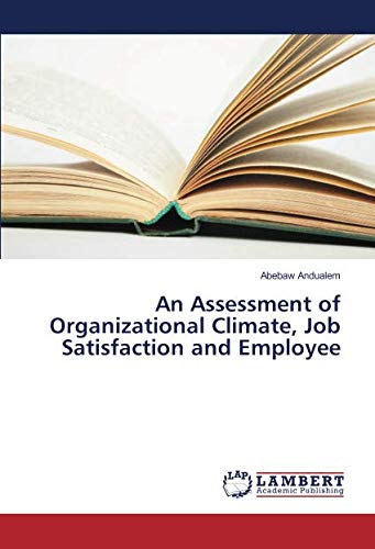 An Assessment of Organizational Climate, Job Satisfaction and Employee