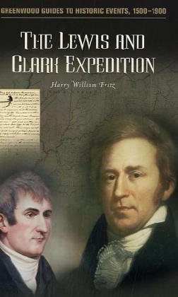 The Lewis and Clark Expedition (Greenwood Guides to Historic Events 1500-1900)