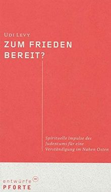 Zum Frieden bereit? Spirituelle Impulse des Judentums für eine Verständigung im Nahen Osten