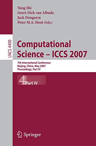 Computational Science - ICCS 2007: 7th International Conference, Beijing China, May 27-30, 2007, Proceedings, Part IV (Lecture Notes in Computer Science, 4490, Band 4490)