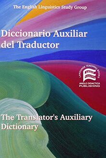 Diccionario auxiliar del traductor : español-inglés = The Translator's Auxiliary Dictionary : Spanish-English (Libro didáctico complementario, Band 6)