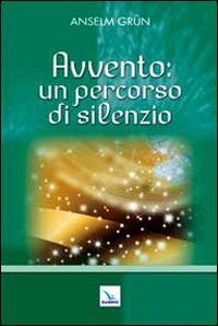 Avvento: un percorso di silenzio (Pensieri per la riflessione, Band 47)