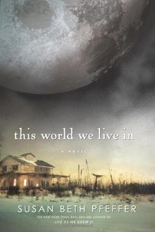 This World We Live In: Life As We Knew It Series, Book 3