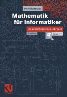 Mathematik für Informatiker: Ein praxisbezogenes Lehrbuch