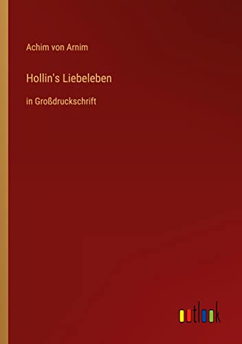 Hollin's Liebeleben: in Großdruckschrift