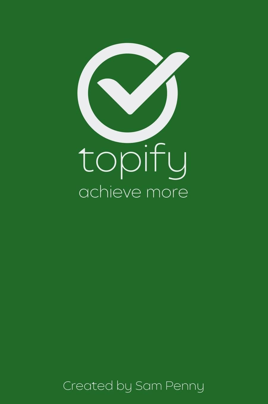 The Topify Method - Green Edition Vol 4: A Quarterly System for Clarity, Focus, and Execution
