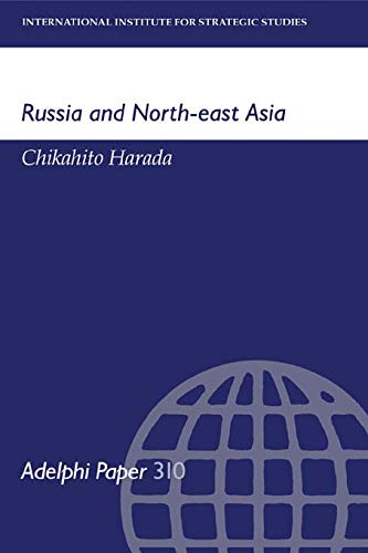 Russia and North-east Asia (Adelphi Papers)