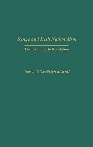 Synge and Irish Nationalism: The Precursor to Revolution (Contributions in Drama & Theatre Studies)
