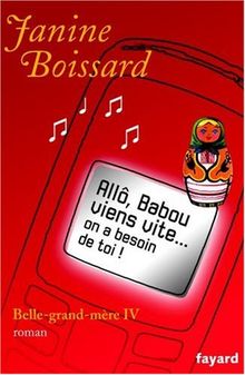 Belle grand-mère. Vol. 4. Allô, Babou... Viens vite ! On a besoin de toi