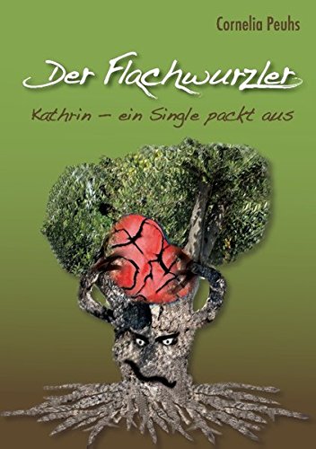 Der Flachwurzler: Kathrin - ein Single packt aus