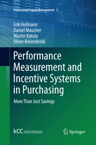 Performance Measurement and Incentive Systems in Purchasing: More Than Just Savings (Professional Supply Management, Band 3)