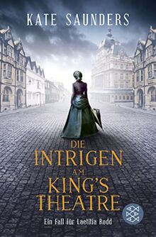 Die Intrigen am King’s Theatre: Ein Fall für Laetitia Rodd (Laetitias viktorianische Ermittlungen, Band 3)