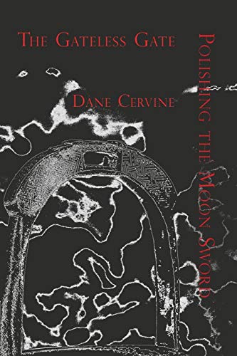Dane Cervine The Gateless Gate And Polishing The Moon Sword