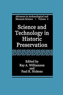 Science and Technology in Historic Preservation (Advances in Archaeological and Museum Science) (Advances in Archaeological and Museum Science, 4, Band 4)