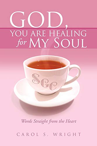 God, You Are Healing for My Soul (Words Straight from the Heart)