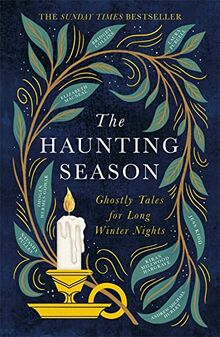 The Haunting Season: Ghostly Tales for Long Winter Nights: The instant Sunday Times bestseller and the perfect Christmas gift