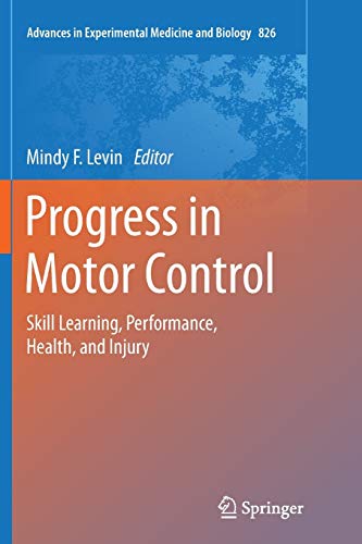 Progress in Motor Control: Skill Learning, Performance, Health, and Injury (Advances in Experimental Medicine and Biology, Band 826)