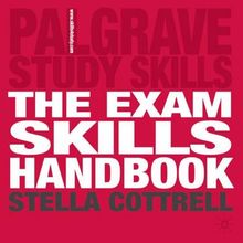 The Exam Skills Handbook: Achieving Peak Performance (Palgrave Study Guides)