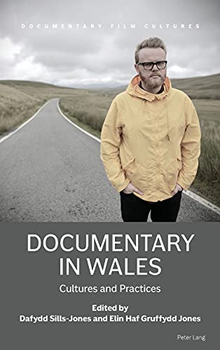 Documentary in Wales: Cultures and Practices (Documentary Film Cultures, Band 1)