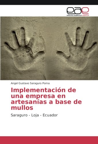 Implementación de una empresa en artesanías a base de mullos: Saraguro - Loja - Ecuador