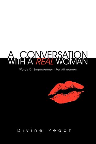 A Conversation With A Real Woman: Words Of Empowerment For All Women
