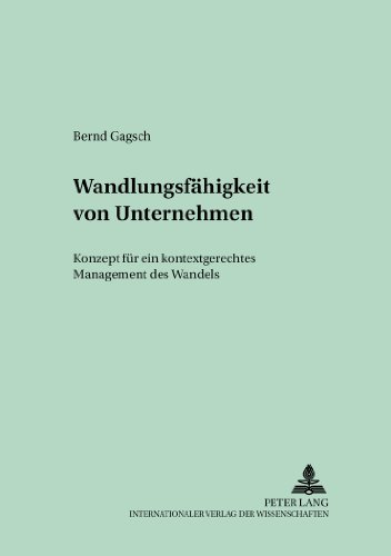 Wandlungsfähigkeit von Unternehmen: Konzept für ein kontextgerechtes Management des Wandels (Schriften zur Unternehmensplanung)