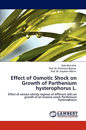 Effect of Osmotic Shock on Growth of Parthenium hysterophorus L.: Effect of various salinity regimes of different salts on growth of an invasive weed; Parthenium hysterophorus