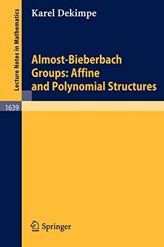 Almost-Bieberbach Groups: Affine and Polynomial Structures (Lecture Notes in Mathematics, 1639, Band 1639)