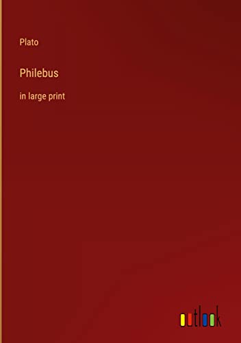 Philebus: in large print