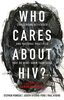 Who Cares About HIV?: Challenging Attitudes and Pastoral Practices that Do More Harm than Good