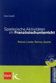 Spielerische Aktivitäten im Französischunterricht mit CD: Rätsel, Lieder, Reime, Spiele