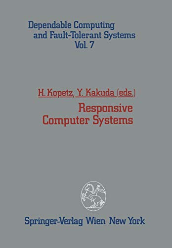 Responsive Computer Systems (Dependable Computing and Fault-Tolerant Systems, 7, Band 7)