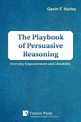 The Playbook of Persuasive Reasoning: Everyday Empowerment and Likeability (Communication)