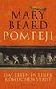 Pompeji: Das Leben in einer römischen Stadt