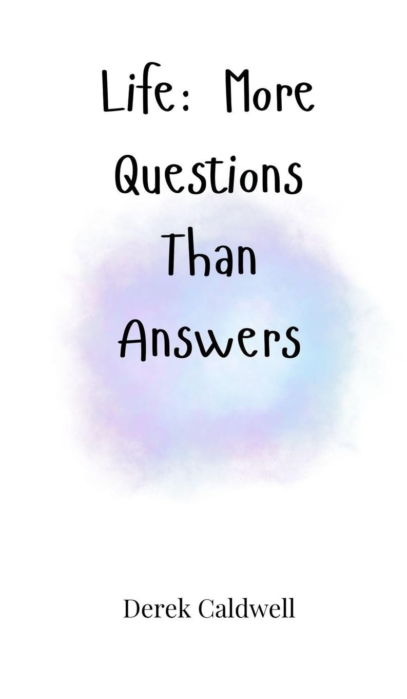 Life: More Questions Than Answers