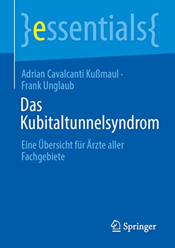 Das Kubitaltunnelsyndrom: Eine Übersicht für Ärzte aller Fachgebiete (essentials)