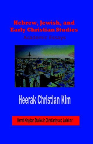 Hebrew, Jewish, and Early Christian Studies: Academic Essays (Hardcover) (Hermit Kingdom Studies in Christianity and Judaism)