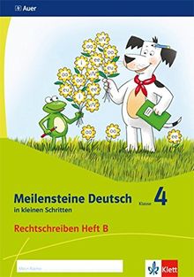 Meilensteine Deutsch in kleinen Schritten / Rechtschreiben - Ausgabe ab 2017: Meilensteine Deutsch in kleinen Schritten / Heft B Klasse 4: Rechtschreiben - Ausgabe ab 2017