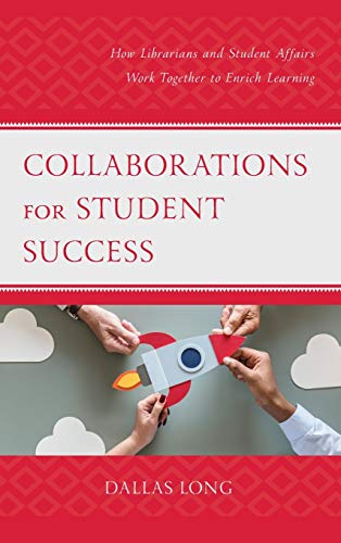 Collaborations for Student Success: How Librarians and Student Affairs Work Together to Enrich Learning (Beta Phi Mu Scholars)