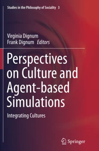 Perspectives on Culture and Agent-based Simulations: Integrating Cultures (Studies in the Philosophy of Sociality, Band 3)