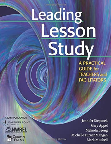 Leading Lesson Study: A Practical Guide for Teachers and Facilitators