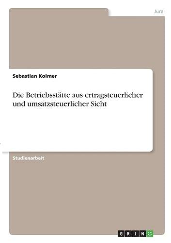 Die Betriebsstätte aus ertragsteuerlicher und umsatzsteuerlicher Sicht